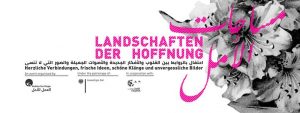 Landschaften der Hoffnung مساحات الأمل @ Radialsystem V | Berlin | Germany